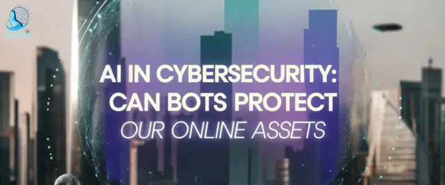 AI in Cybersecurity: Can Bots Protect Assets 2024