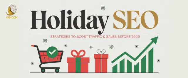 Holiday SEO: Strategies to Boost Traffic & Sales Before 2025 - Dekodix