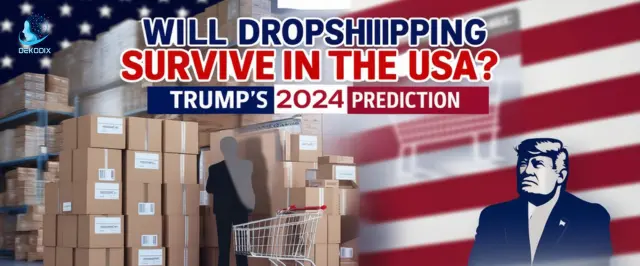 Will Dropshipping Survive in the USA? Trump’s 2024 Prediction