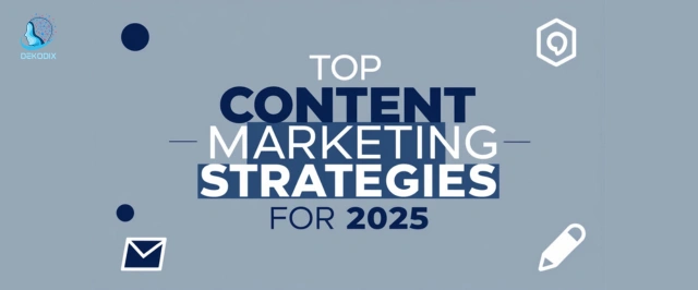 Top Content Marketing Strategies for 2025 - Dekodix