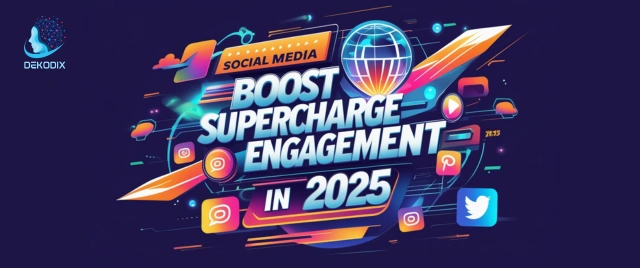 Social Media Marketing - Boost Supercharge Engagement in 2025 - Dekodix