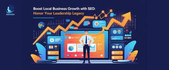 Boost Local Business Growth with SEO: Honor Your Leadership Legacy - Dekodix