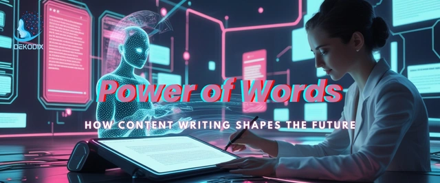 Power of Words - How Content Writing Shapes the Future in 2025