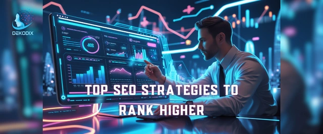 Top SEO Strategies to Rank Higher for 2025 - Dekodix