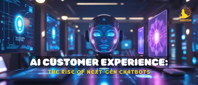 AI Customer Experience: The Rise of Next-Gen Chatbots 2025 - Dekodix